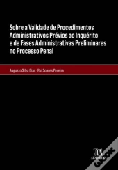 Sobre a Validade de Procedimentos Administrativos Prévios ao Inquérito e de Fases Administrativas Preliminares no Processo Penal