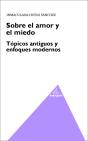 Sobre El Amor Y El Miedo. Topicos Antiguos Y Enfoques Modernos - Preview
