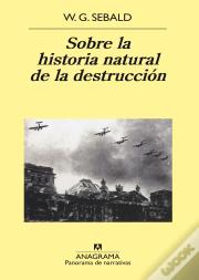 Sobre La Historia Natural De La Destrucción