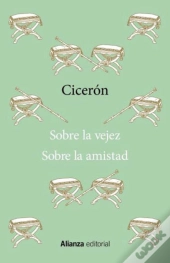 Sobre La Vejez / Sobre La Amistad