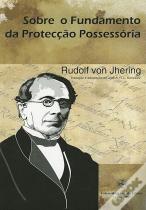 Sobre o Fundamento da Protecção Possessória
