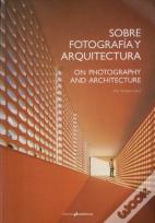 Sobrefotografía Y Arquitectura. On Photography And Architecture