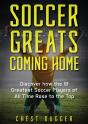 Soccer Greats Coming Home - Preview
