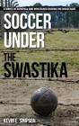 Soccer Under The Swastika - Preview