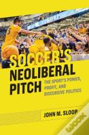 Soccer'S Neoliberal Pitch
