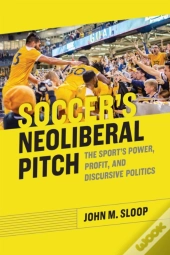 Soccer'S Neoliberal Pitch