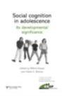 Social Cognition In Adolescence: Its Developmental Significance - Preview
