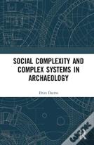Social Complexity And Complex Systems In Archaeology