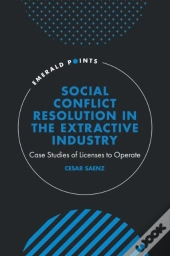 Social Conflict Resolution In The Extractive Industry