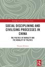 Social Disciplining And Civilising Processes In China - Preview