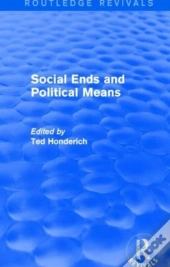 Social Ends And Political Means (Routledge Revivals)