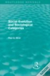 Social Evolution And Sociological Categories (Routledge Revivals)