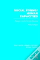 Social Forms/Human Capacities (Rle Social Theory)