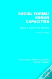 Social Forms/Human Capacities (Rle Social Theory)