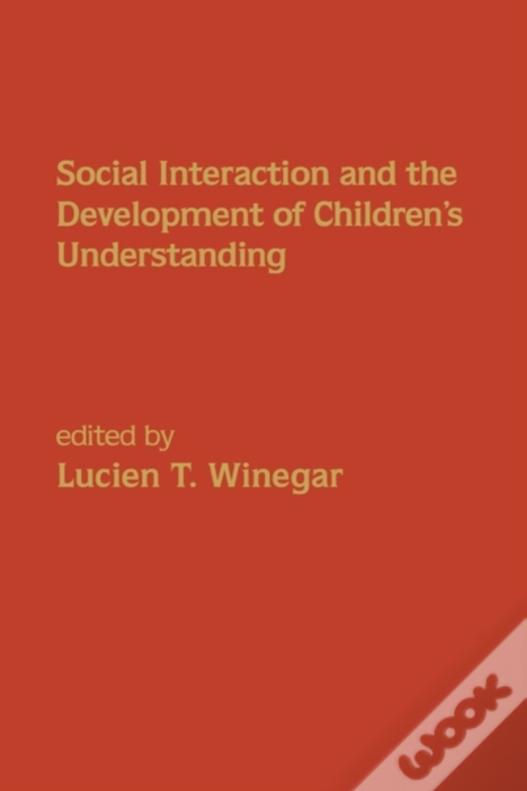Social Interaction And The Development Of Children'S Understanding