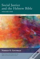 Social Justice And The Hebrew Bible Volume One