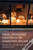 Social Knowledge Creation In The Humanities Â€“ Volume 1