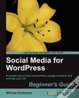 Social Media For Wordpress Beginner'S Guide