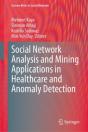 Social Network Analysis And Mining Applications In Healthcare And Anomaly Detection - Preview