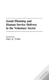 Social Planning And Human Service Delivery In The Voluntary Sector
