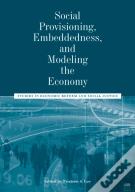 Social Provisioning, Embeddedness, And Modeling The Economy