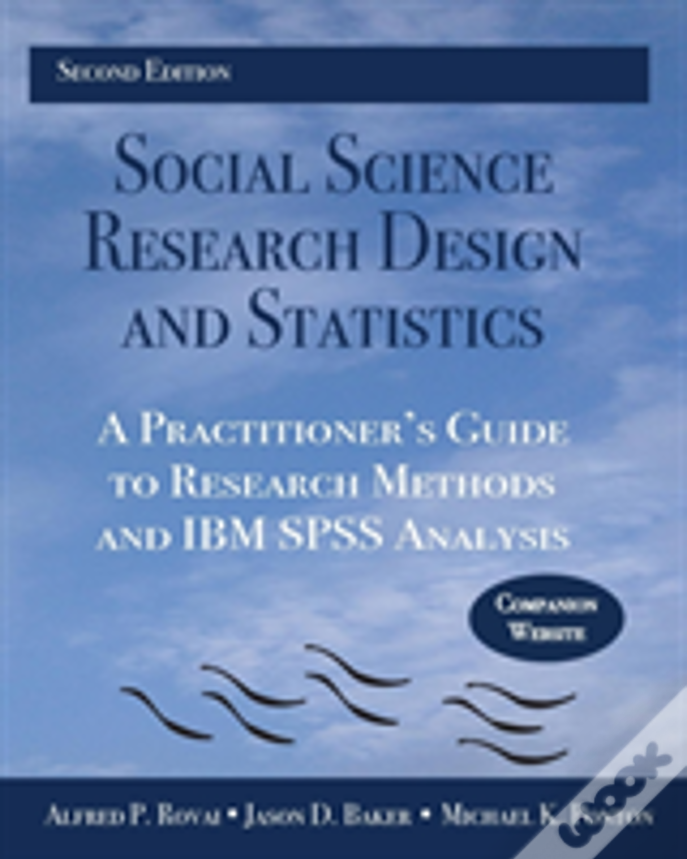 Social Science Research Design And Statistics: A Practitioner'S Guide To Research Methods And Ibm Spss Analysis