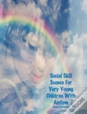 Social Skill Scenes For Very Young Children With Autism