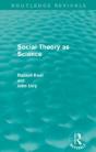 Social Theory As Science (Routledge Revivals) - Preview