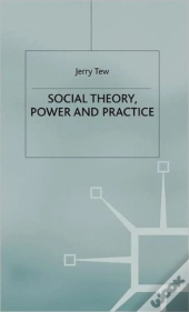 Social Theory, Power And Practice