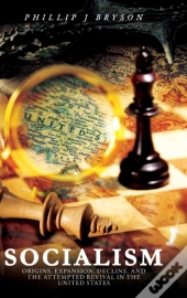 Socialism: Origins, Expansion, Decline,