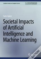 Societal Impacts Of Artificial Intelligence And Machine Learning