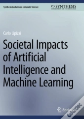 Societal Impacts Of Artificial Intelligence And Machine Learning