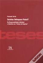 Societas Delinquere Potest? - Da Responsabilidade Individual e Colectiva nos "Crimes de Empresa"