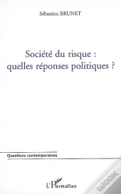 Société Du Risque ; Quelles Réponses Politiques ?