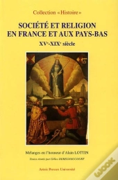 Societe Et Religion En France Et Aux Pays Bas Xv-Xixe Siecle