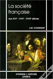 Société Française ; Aux Xvie, Xviie, Xviiie Siècles