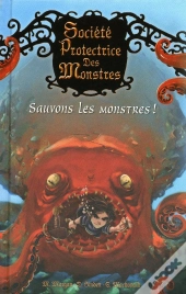 Société Protectrice Des Monstres T.2 ; Sauvons Les Monstres !