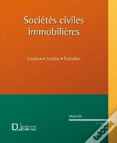 Sociétés Civiles Immobilières ; Création, Gestion, Évolution