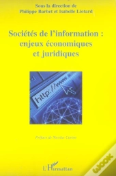 Societes De L'Information : Enjeux Economiques Et Juridiques