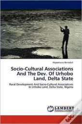 Socio-Cultural Associations And The Dev. Of Urhobo Land, Delta State