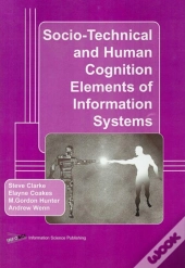 Socio-Technical And Human Cognition Elements Of Information Systems