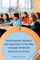 Sociolinguistic Variation And Acquisition In Two-Way Language Immersion