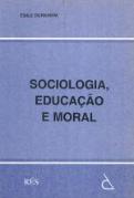 Sociologia, Educação e Moral