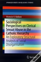 Sociological Perspectives On Clerical Sexual Abuse In The Catholic Hierarchy