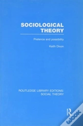 Sociological Theory (Rle Social Theory)