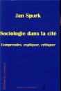 Sociologie Dans La Cité ; Comprendre, Expliquer, Critiquer - Preview