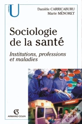 Sociologie De La Santé ; Institutions, Professions Et Maladies