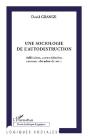 Sociologie De L'Autodestruction ; Addictions, Auto-Réclusion, Errance, Abandon De Soi... - Preview