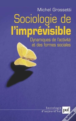 Capa do artigo Sociologie De L'Imprévisible : Dynamiques De L'Activité Et Des Formes Sociales