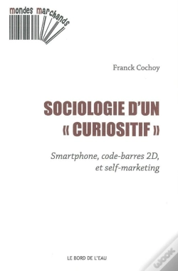 Capa do artigo Sociologie D'Un "Curiositif" ; Smartphone, Code-Barres 2d, Et Self-Marketing